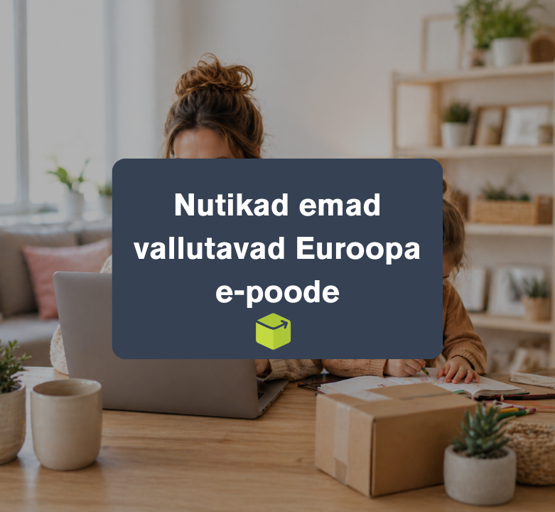 Nutikad emad vallutavad Euroopa e-poode